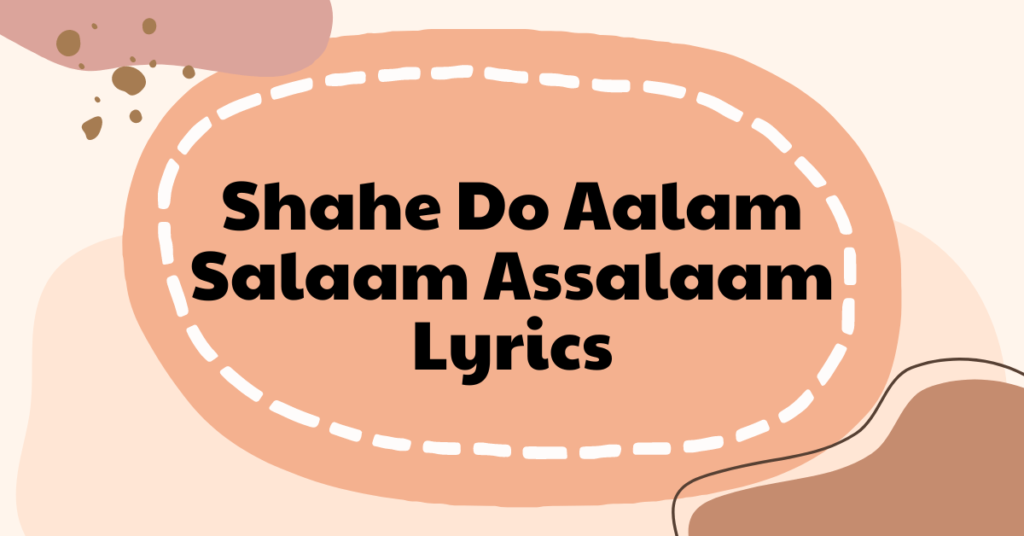 Shahe Do Aalam Salaam Assalaam Lyrics