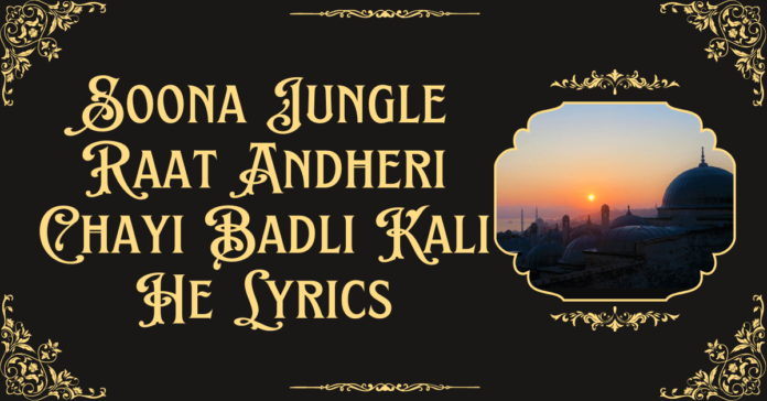 Soona Jungle Raat Andheri Chayi Badli Kali He