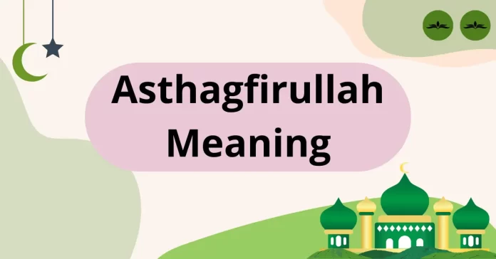 Astaghfirullah Meaning