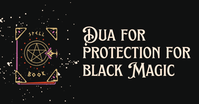 Dua for Protection from Black Magic